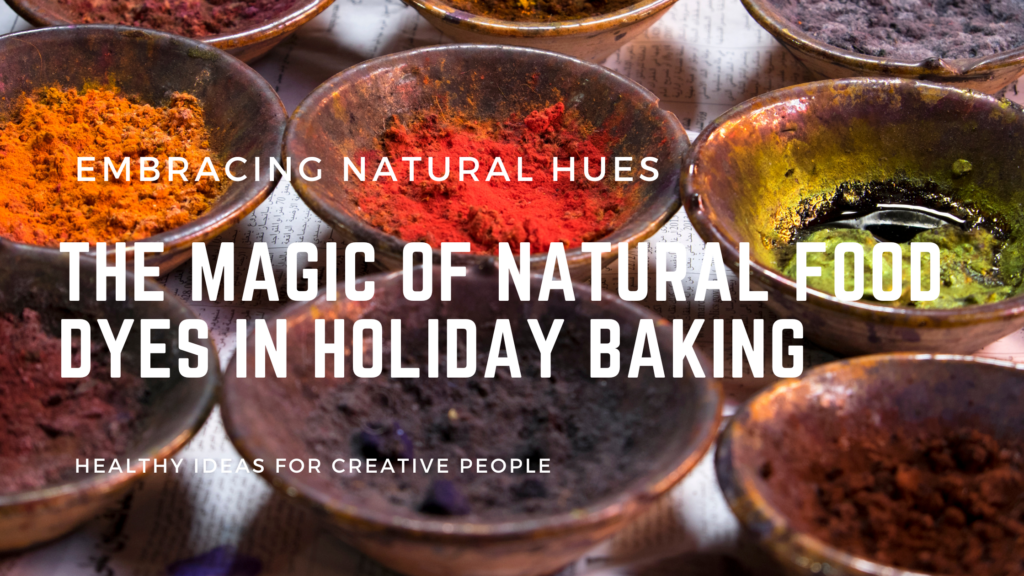the magic of natural food dyes in holiday bakingt