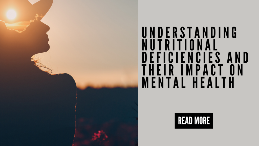 understanding nutritional deficiencies and their impact on mental health